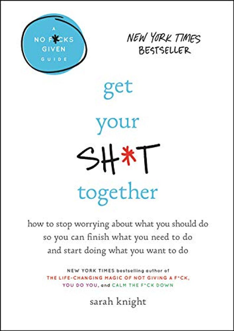 Libro Get Your Sh*t Together: How to Stop Worrying about What You Should