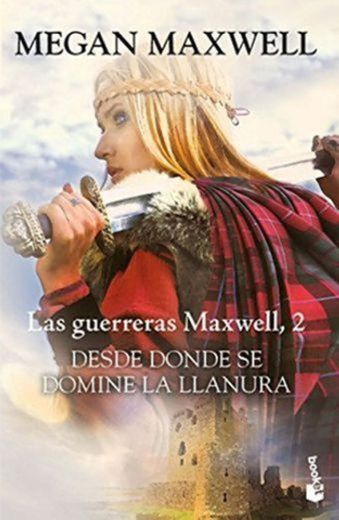 Desde donde se domine la llanura: Serie Las guerreras Maxwell 2