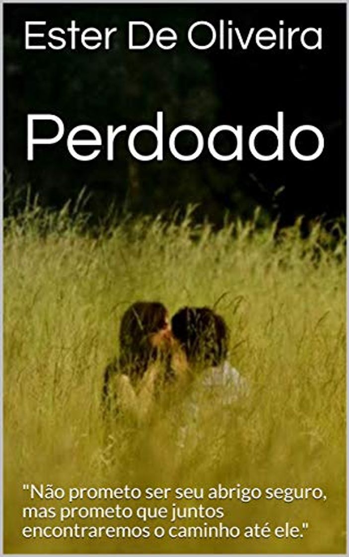 Libros Perdoado: "Não prometo ser seu abrigo seguro, mas prometo que juntos encontraremos