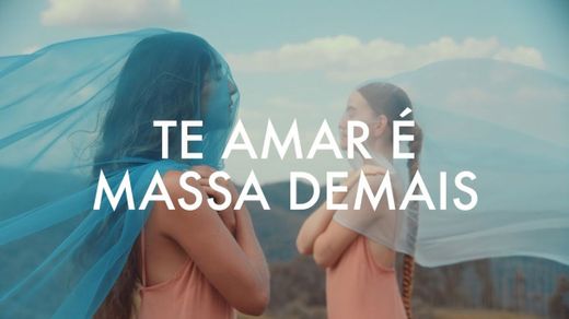 Te amar é massa demais