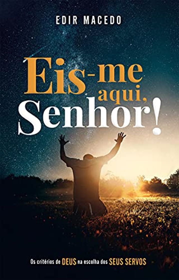 Book Eis-me aqui, Senhor!: Os critérios de DEUS na escolha dos SEUS SERVOS