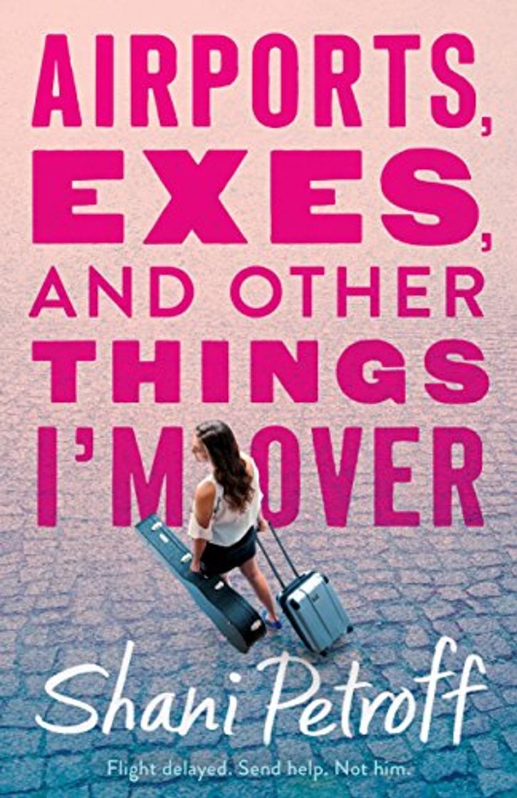 Book Airports, Exes, and Other Things I'm Over