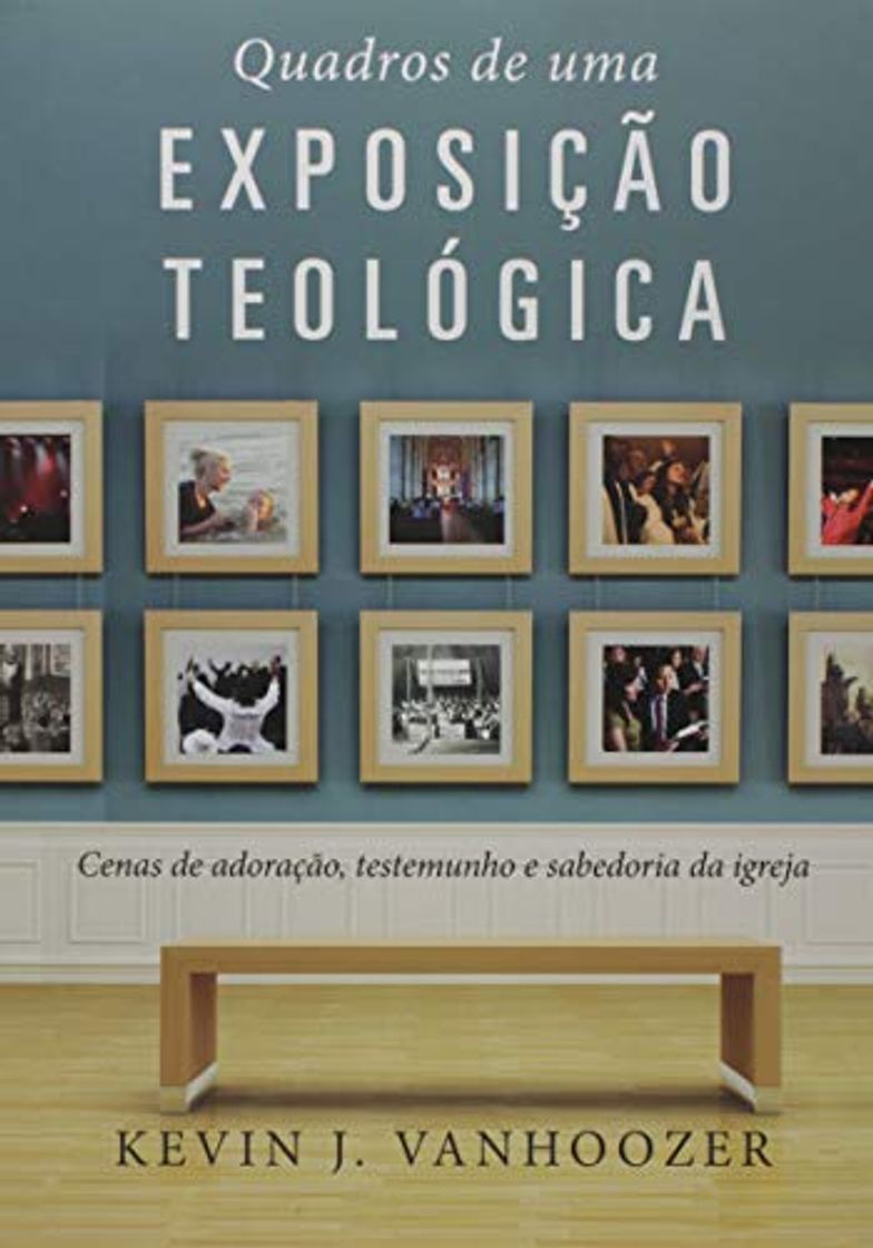 Book Quadros de uma Exposição Teológica: cenas de adoração, testemunho e sabedoria da Igreja