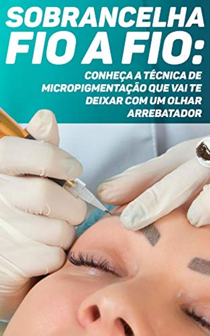 Productos Sobrancelha Fio a Fio: Conheça A Técnica de Micropigmentação Que Vai Te