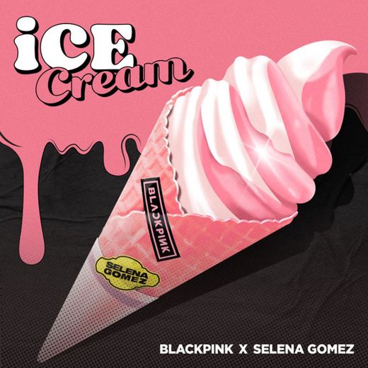ICE CREAM BY SELENA GOMEZ X BLACKPINK
