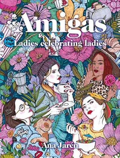 Amigas: Ladies celebrating ladies