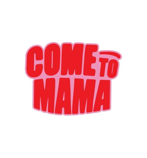 Come to Mama 