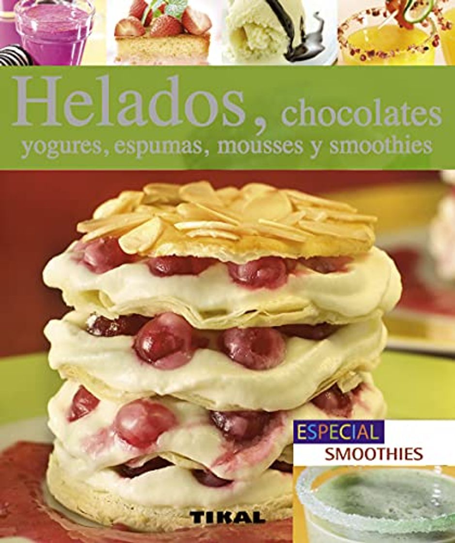 Libros Helados, chocolates, yogures, espumas, mousses y smoothies