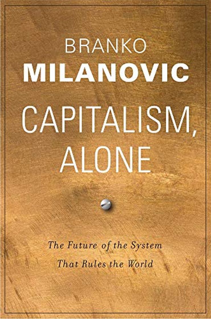 Book Capitalism, Alone: The Future of the System That Rules the World