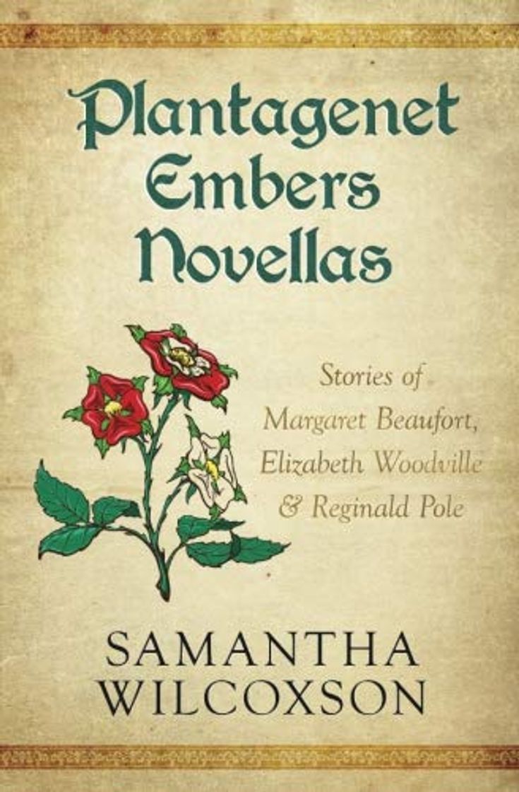 Libro Plantagenet Embers Novellas: Stories of Margaret Beaufort, Elizabeth Woodville & Reginald Pole: Volume 4