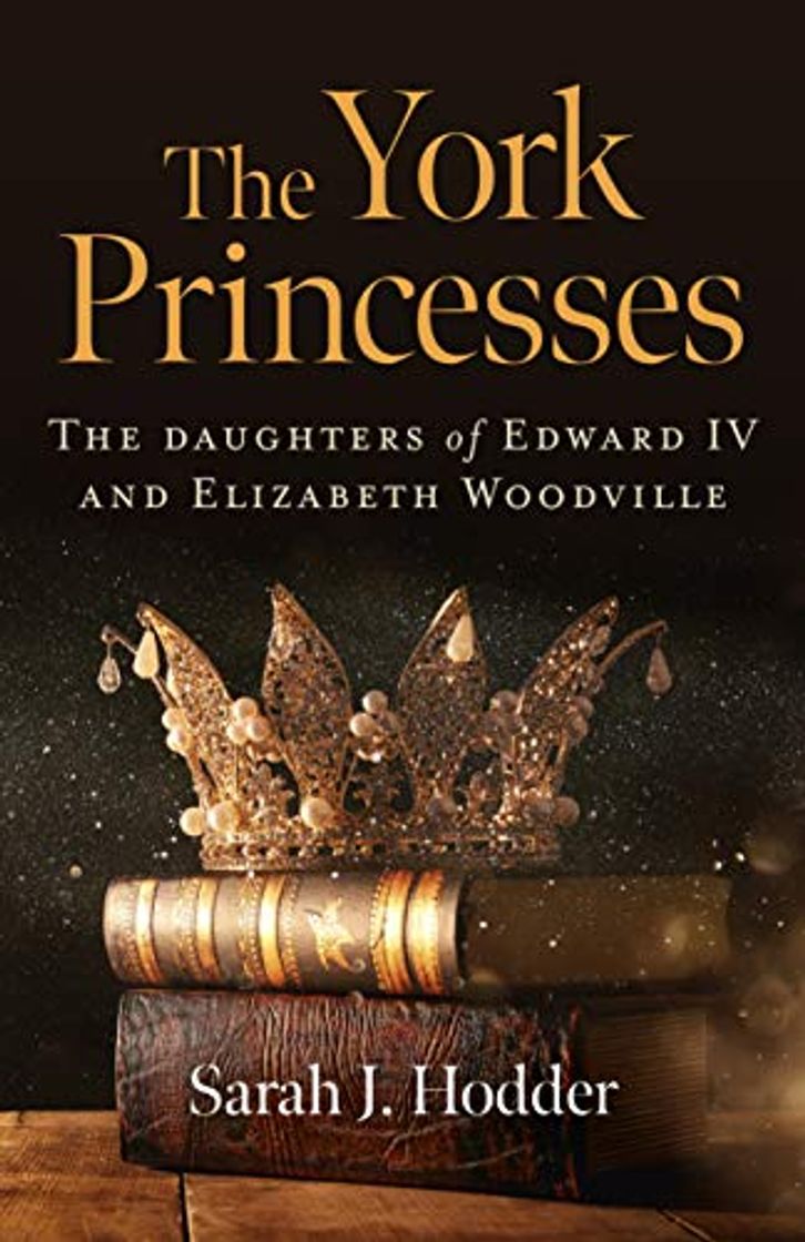 Libros The York Princesses: The Daughters of Edward IV and Elizabeth Woodville