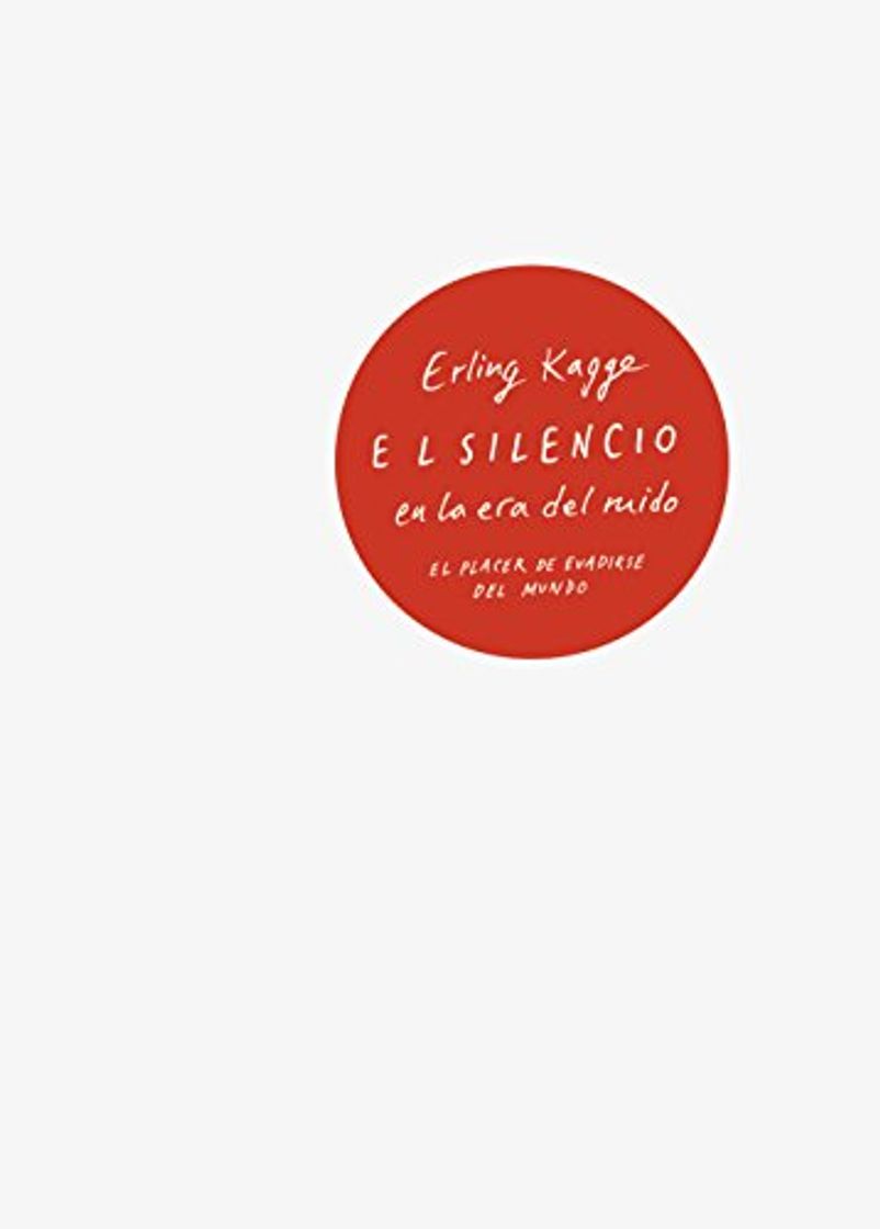 Libros El silencio en la era del ruido: El placer de evadirse del