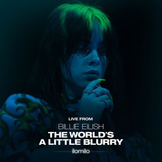 ilomilo - Live From The Film - Billie Eilish: The World’s A Little Blurry