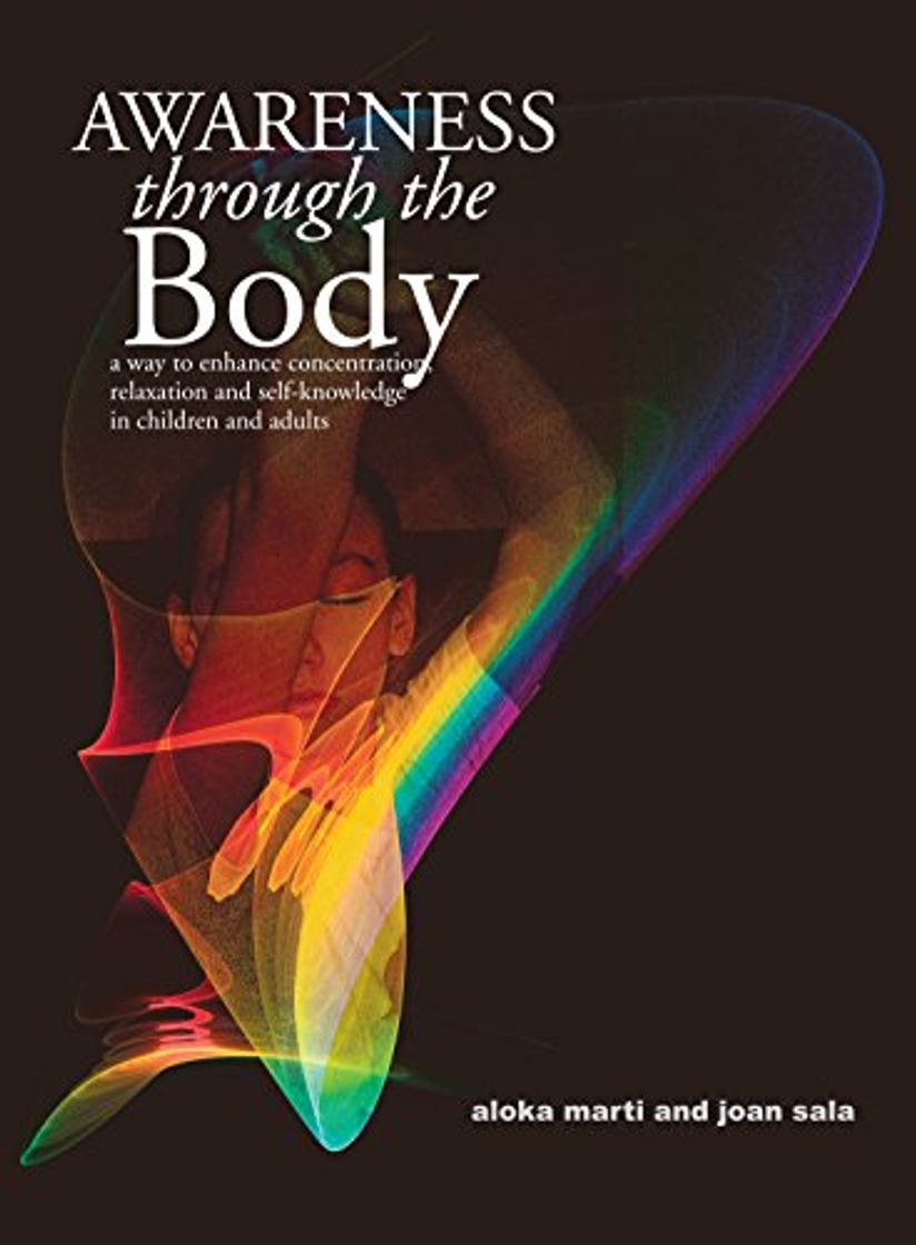 Libro Awareness through the Body: a way to enhance concentration, relaxation and self-knowledge