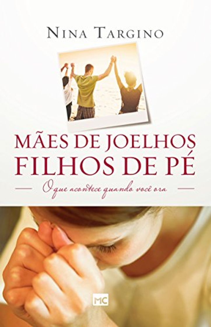 Libro Mães de joelhos, filhos de pé: O que acontece quando você ora