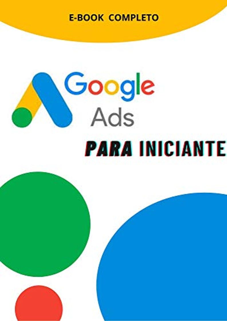 Libros Google Ads Para Iniciantes.: Aprenda a trabalhar com o maior vendedor do