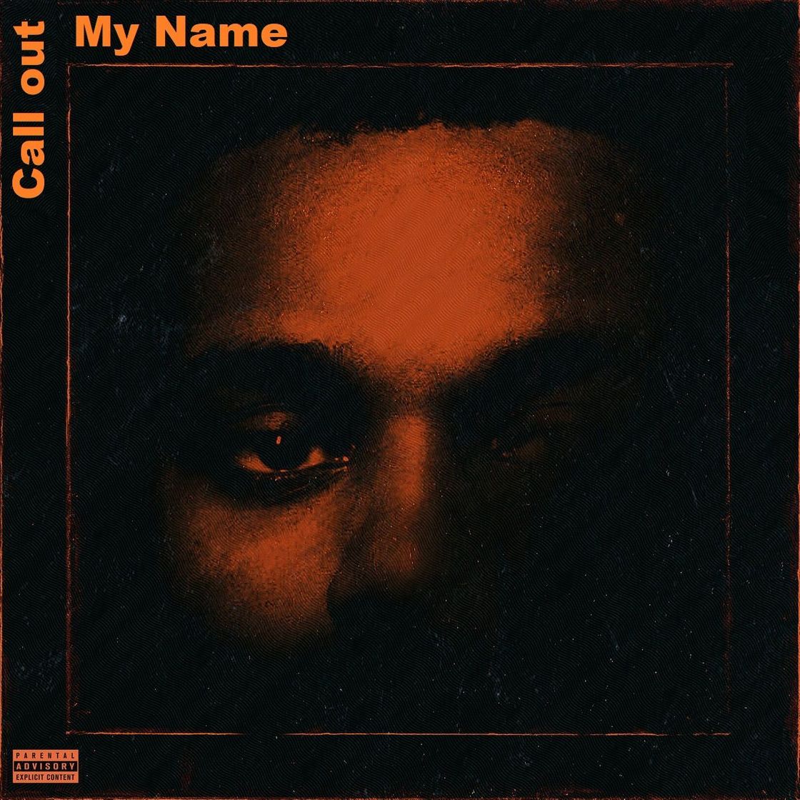 Call Out My Name - The Weeknd