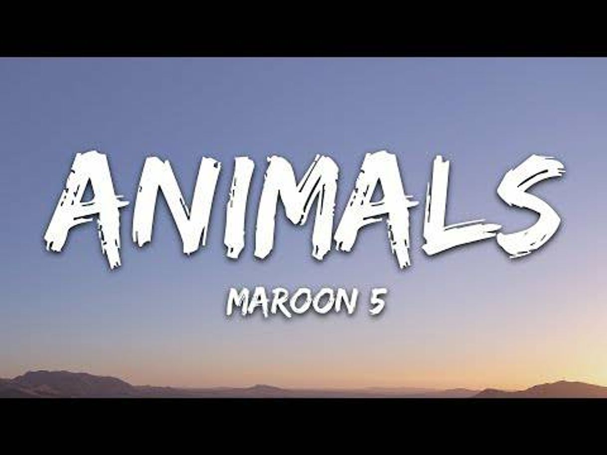 Moda  animals maroon 5( YouTube).