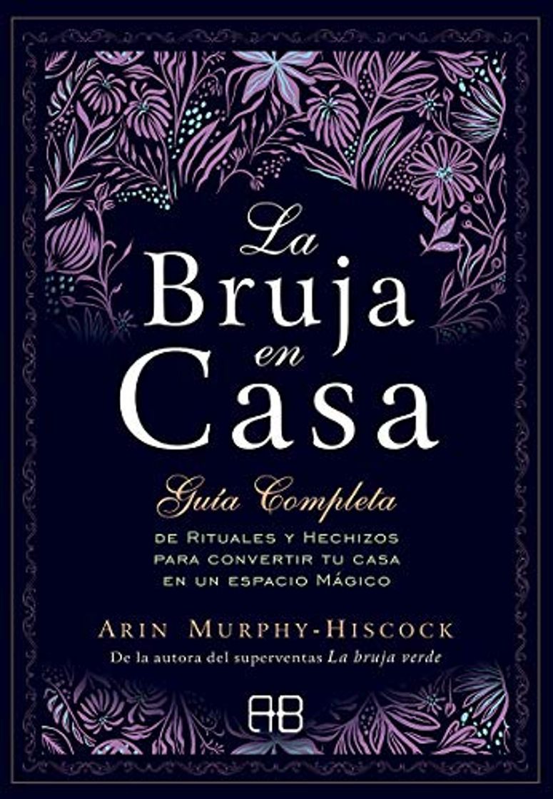 Book La bruja en casa: Guía completa de rituales y hechizos para convertir tu casa en un espacio mágico