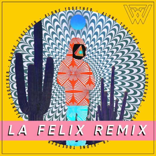 Alone Together - La Felix Remix