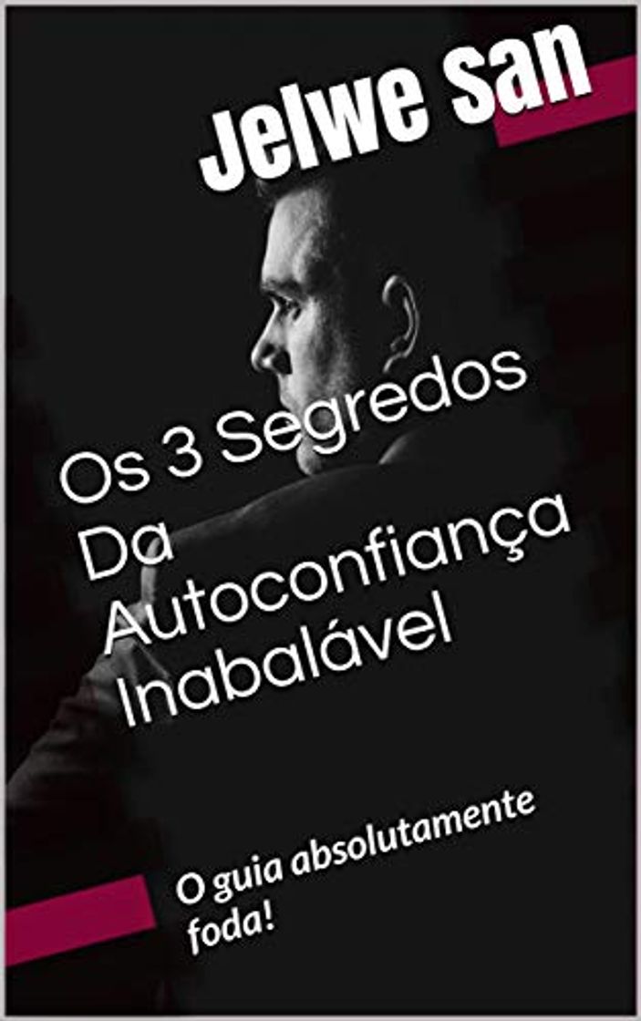 Books Os 3 Segredos Da Autoconfiança Inabalável: O guia absolutamente foda!