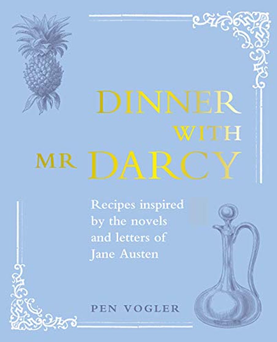 Libros Dinner with darcy: Recipes Inspired by the Novels and Letters of Jane Austen