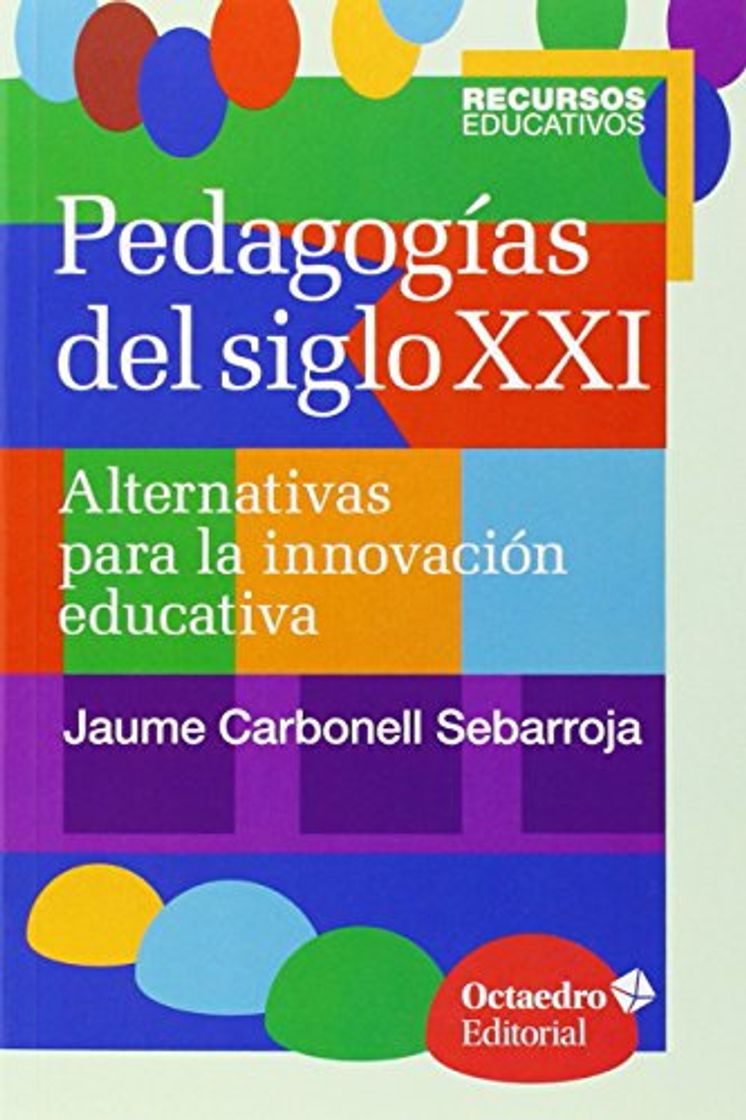 Libro Pedagogías del siglo XXI: Alternativas para la innovación educativa