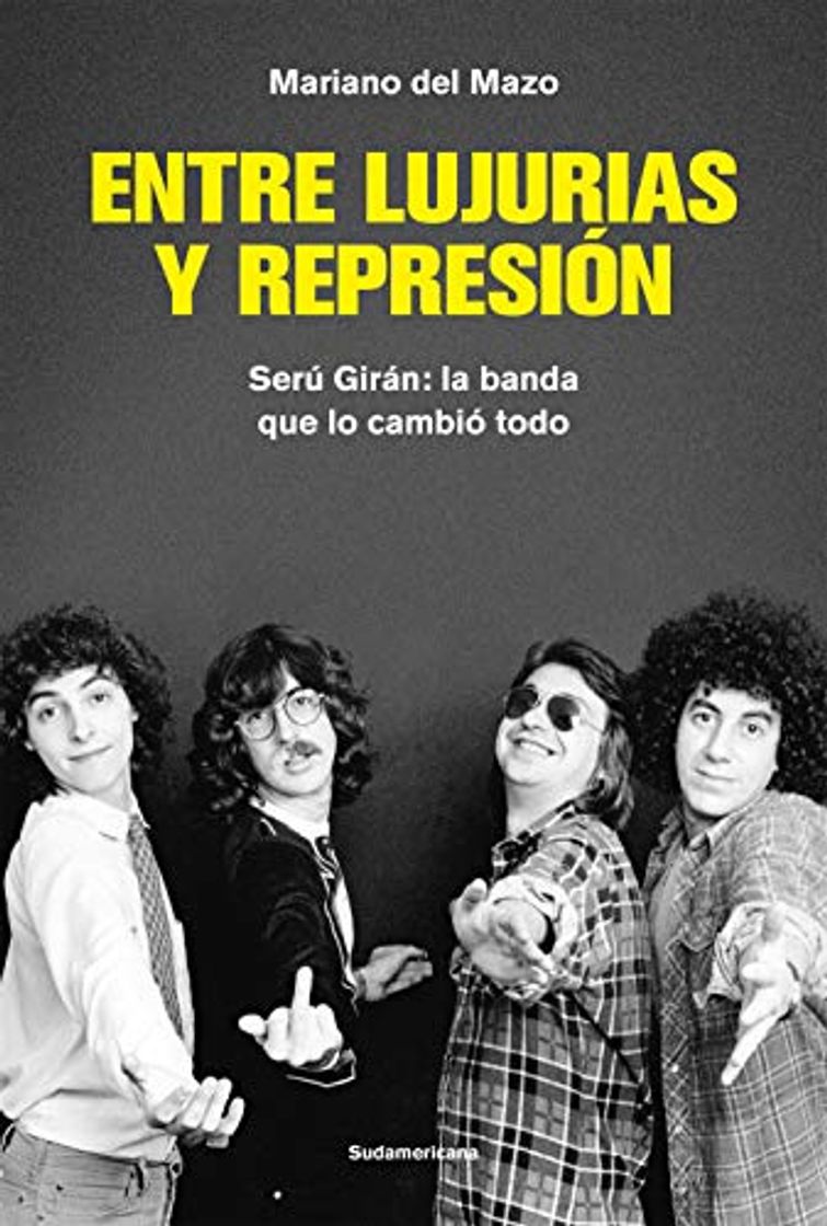 Books Entre lujurias y represión: Serú Girán: la banda que lo cambió todo