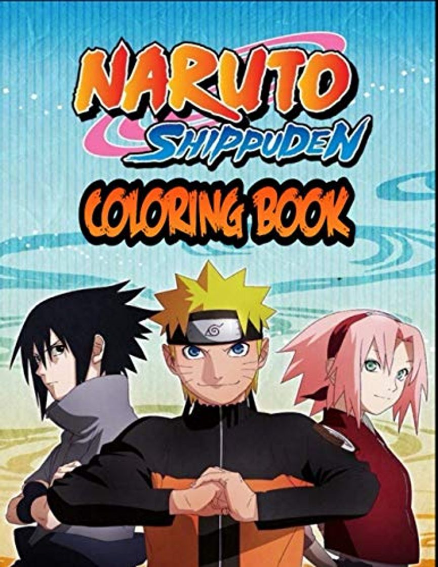 Book Naruto Shippuden Coloring Book: Perfect Gift For Kids And Adults Who Love Naruto Anime And Manga With Lots Of Naruto Illustrations