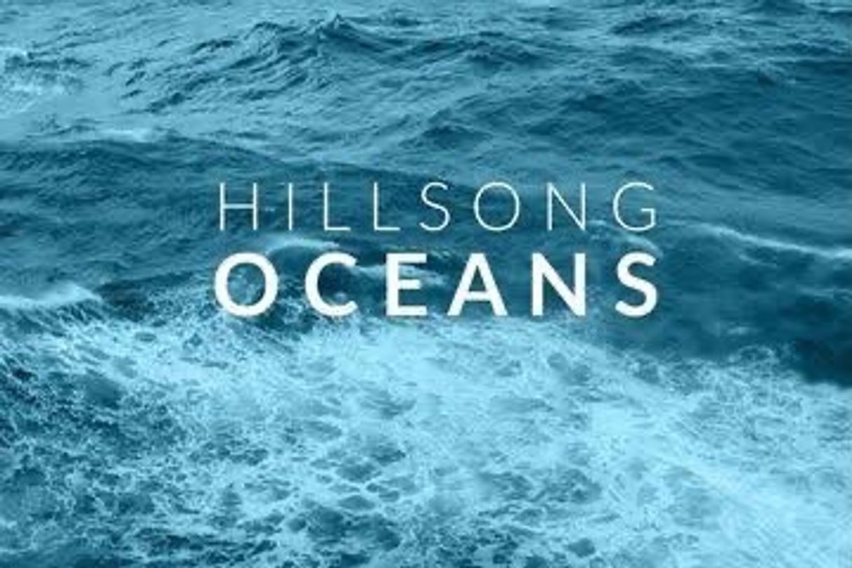 Canciones Oceans - hillsong UNITED (where feet may fail) 🌊