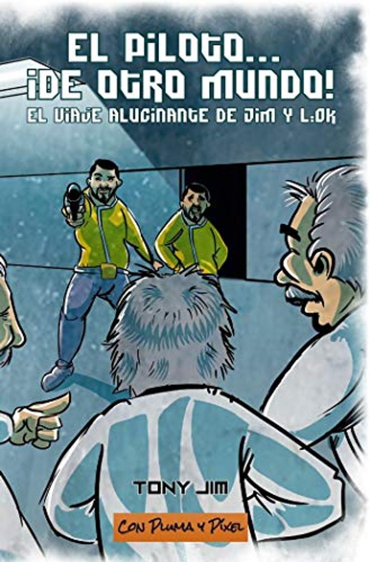 Book El piloto... ¡De otro mundo!: El viaje alucinante de Jim y L´Ok: