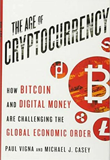 The Age of Cryptocurrency: how bitcoin and Digital Money