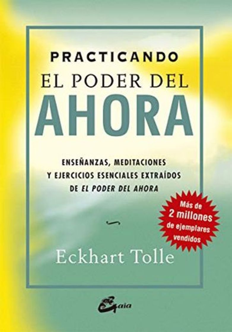 Libro Practicando el poder del ahora: enseñanzas, meditaciones y ejercicios esenciales extraídos de