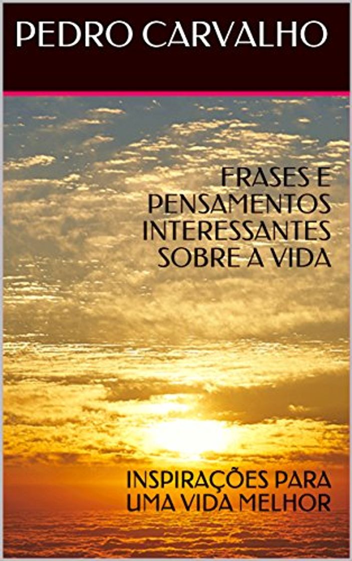 Libro FRASES E PENSAMENTOS INTERESSANTES SOBRE A VIDA: INSPIRAÇÕES PARA UMA VIDA MELHOR