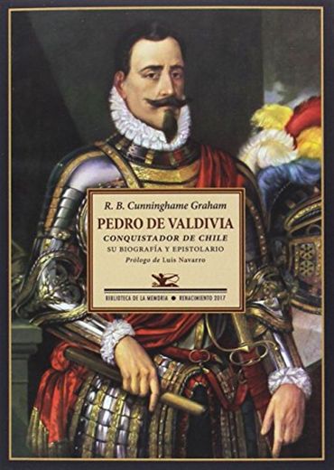 Pedro de Valdivia: Conquistador de Chile. Su biografía y epistolario