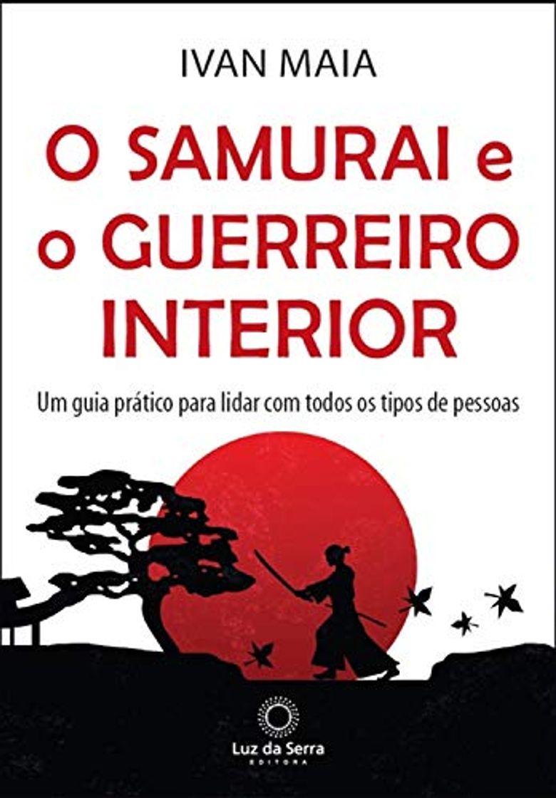 Book O Samurai e o Guerreiro Interior: Um guia prático para lidar com