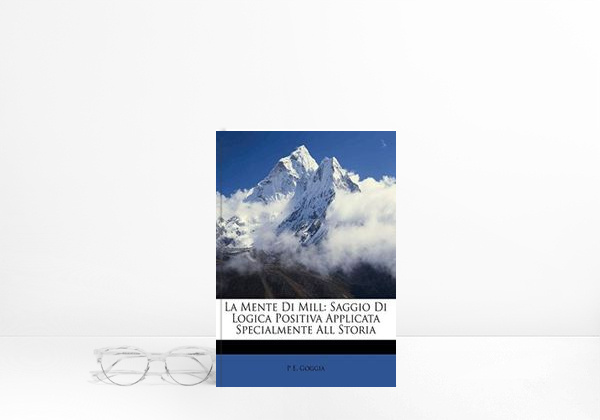 Livro La Mente Di Mill: Saggio Di Logica Positiva Applicata Specialmente All Storia