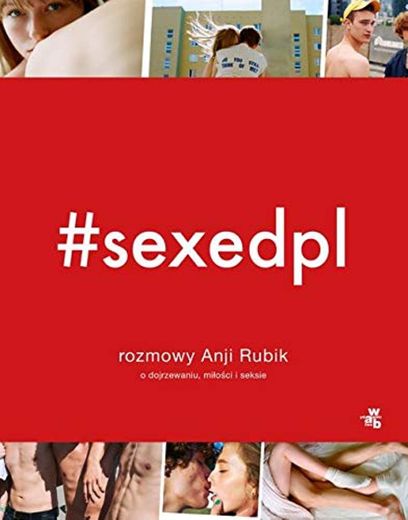 #SEXEDPL Rozmowy Anji Rubik o dojrzewaniu, milosci i seksie