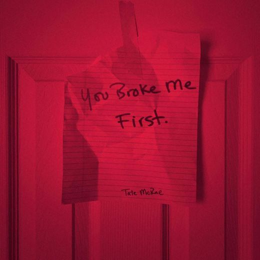 you broke me first