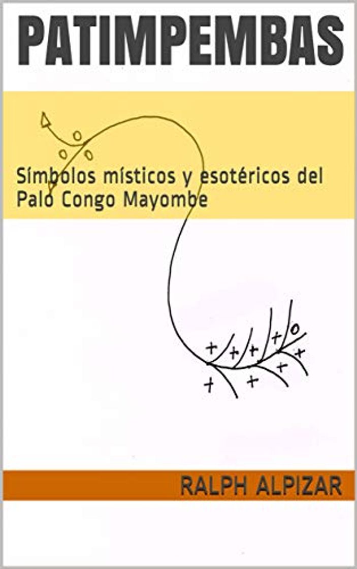 Book PATIMPEMBAS: Símbolos místicos y esotéricos del Palo Congo Mayombe