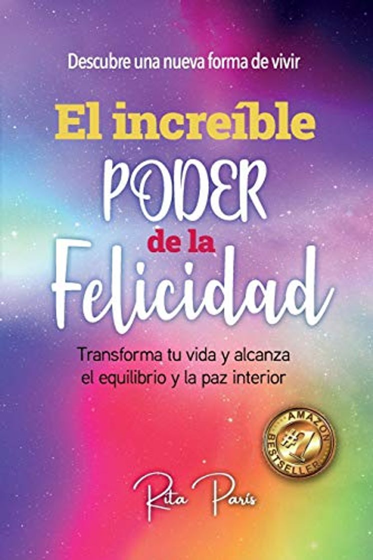 Libro EL INCREÍBLE PODER DE LA FELICIDAD: TRANSFORMA TU VIDA Y ALCANZA EL EQUILIBRIO Y LA PAZ INTERIOR