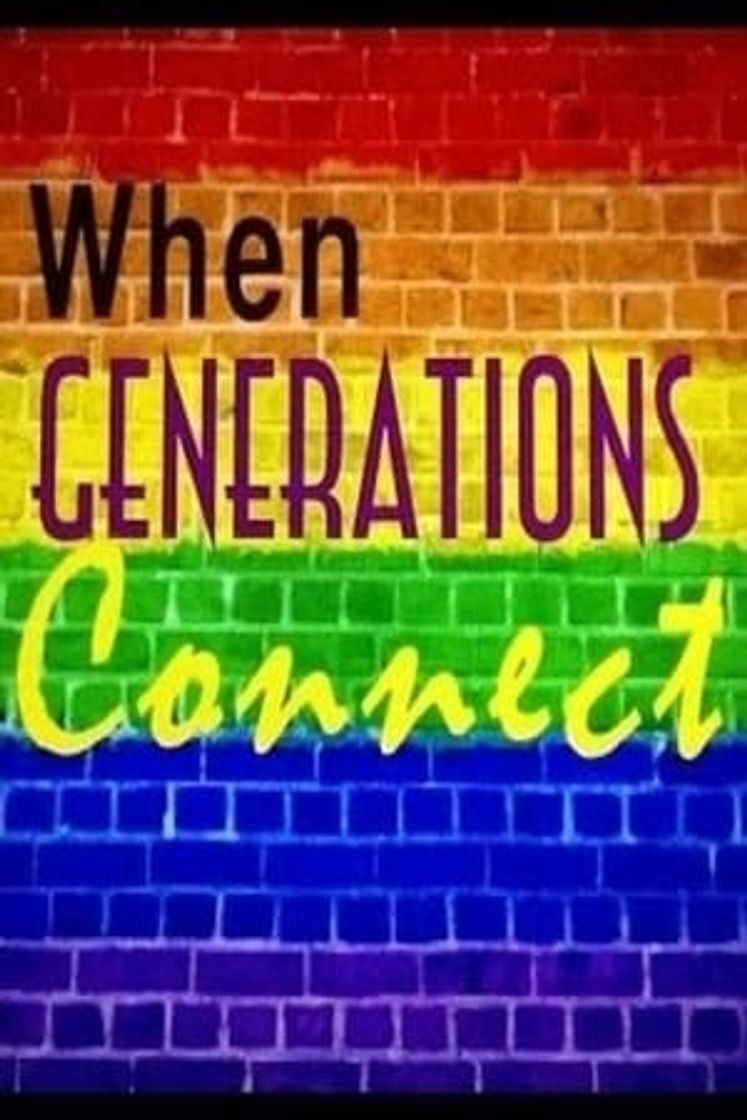 Movie When Generations Connect: LGBT Youth & Elders