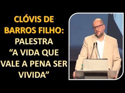 Clóvis de Barros Filho A vida que vale a pena ser vivida - YouTube