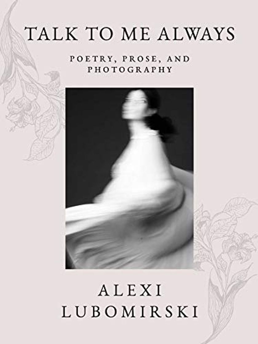 Libro Talk to Me Always: Poetry, Prose, and Photography