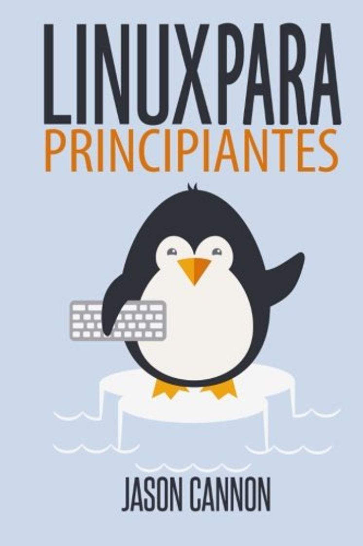 Libro Linux para principiantes: Una introducción al sistema operativo Linux y la línea de comandos