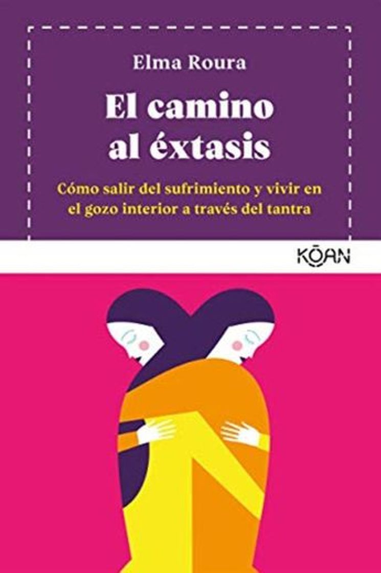 Book El camino al éxtasis: Cómo salir del sufrimiento y vivir en el