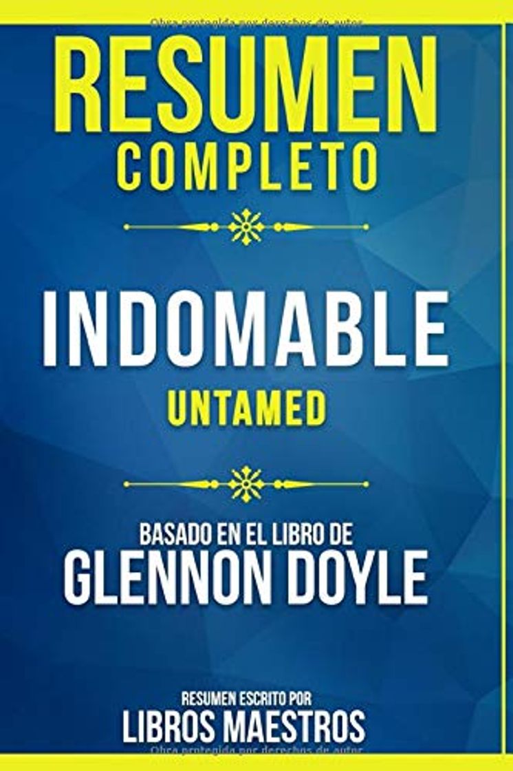 Libro Resumen Completo: Indomable (Untamed) - Basado En El Libro De Glennon Doyle