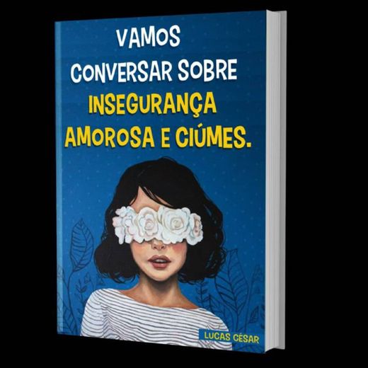 Vamos conversar sobre insegurança amorosa e ciúmes