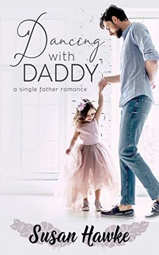 Dancing with Daddy: A Single Father Romance