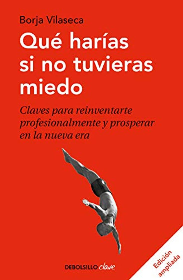 Libro Qué harías si no tuvieras miedo: Claves para reinventarte profesionalmente y prosperar en la nueva era